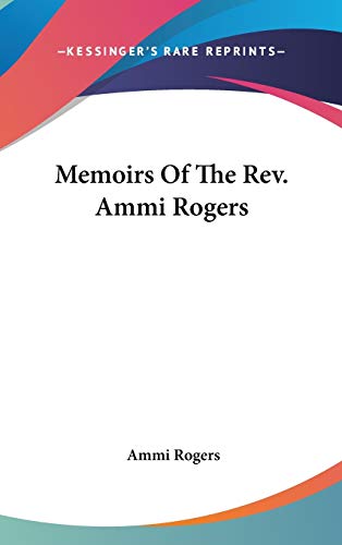 9780548147993: Memoirs Of The Rev. Ammi Rogers