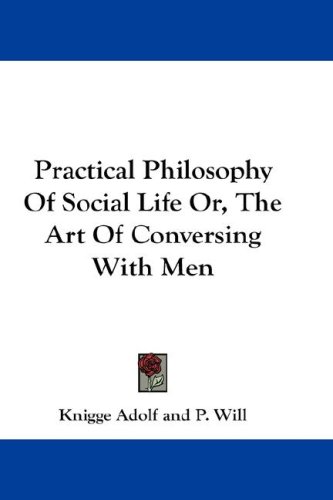 9780548152942: Practical Philosophy of Social Life Or, the Art of Conversing With Men