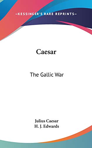 Stock image for Caesar: The Gallic War [Hardcover] Caesar, Julius and Edwards, H. J. for sale by Twice Sold Tales