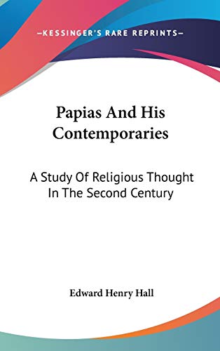 9780548157985: Papias And His Contemporaries: A Study Of Religious Thought In The Second Century