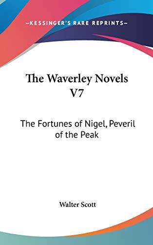 The Waverley Novels V7: The Fortunes of Nigel, Peveril of the Peak (9780548160084) by Scott, Walter