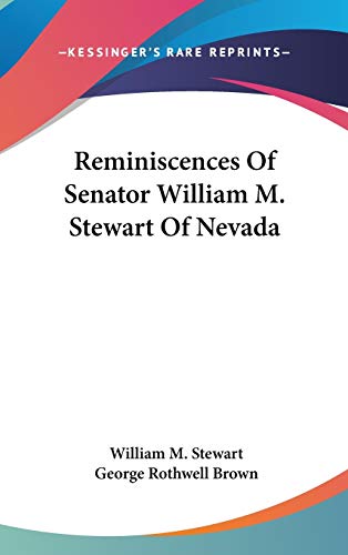 Stock image for Reminiscences Of Senator William M. Stewart Of Nevada for sale by ALLBOOKS1