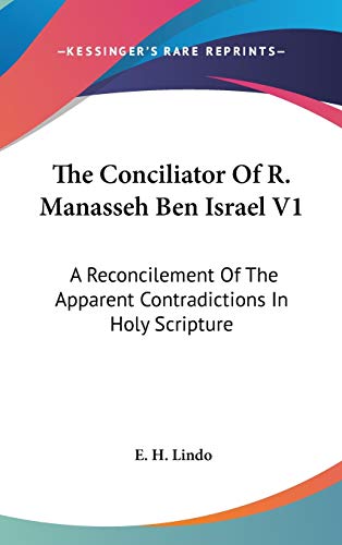 9780548165706: The Conciliator Of R. Manasseh Ben Israel V1: A Reconcilement Of The Apparent Contradictions In Holy Scripture