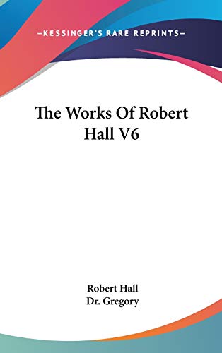 The Works of Robert Hall (9780548165980) by Hall, Robert