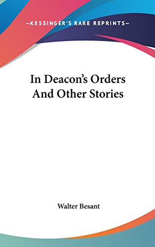 In Deacon's Orders And Other Stories (9780548168332) by Besant, Walter