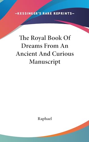 The Royal Book Of Dreams From An Ancient And Curious Manuscript (9780548168776) by Raphael