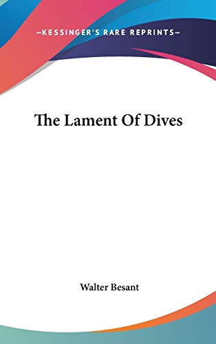 The Lament Of Dives (9780548169025) by Besant, Walter