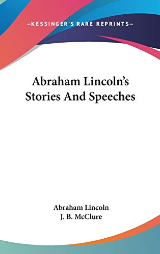 Abraham Lincoln's Stories And Speeches (9780548170847) by Lincoln, Abraham