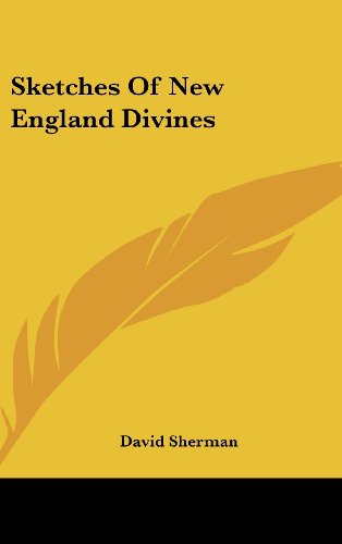 Sketches Of New England Divines (9780548171868) by Sherman, David
