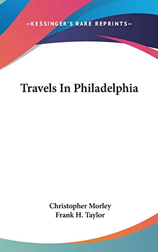 Travels In Philadelphia (9780548172995) by Morley, Christopher