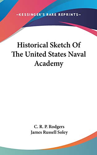 9780548176641: Historical Sketch Of The United States Naval Academy