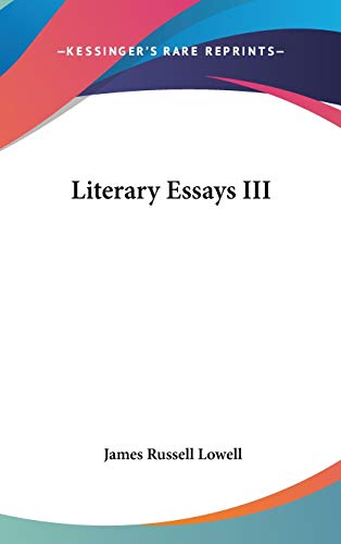 Literary Essays III (9780548181713) by Lowell, James Russell