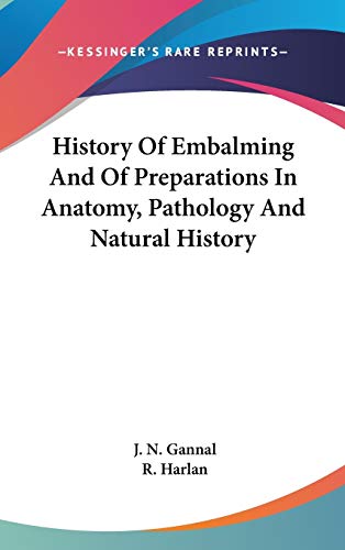 Stock image for History Of Embalming And Of Preparations In Anatomy, Pathology And Natural History for sale by Lucky's Textbooks