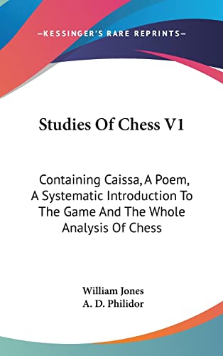 9780548182833: Studies Of Chess V1: Containing Caissa, A Poem, A Systematic Introduction To The Game And The Whole Analysis Of Chess