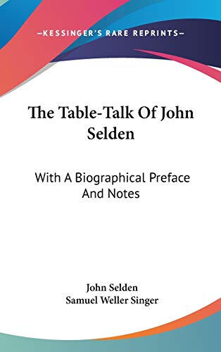 9780548185117: The Table-Talk Of John Selden: With A Biographical Preface And Notes