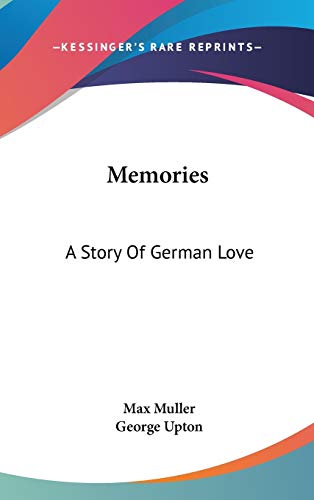 Memories: A Story Of German Love (9780548186183) by Muller, Max