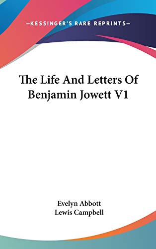 The Life And Letters Of Benjamin Jowett V1 (9780548186794) by Abbott, Evelyn; Campbell, Lewis