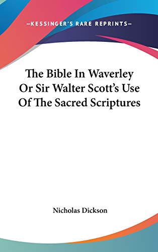 9780548188316: The Bible In Waverley Or Sir Walter Scott's Use Of The Sacred Scriptures