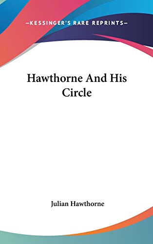 Hawthorne And His Circle (9780548189399) by Hawthorne, Julian