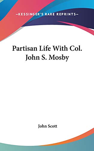 Partisan Life With Col. John S. Mosby (9780548189559) by Scott, Lecturer Department Of Sociology John