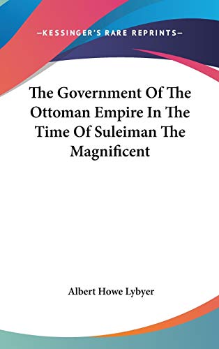 Stock image for The Government Of The Ottoman Empire In The Time Of Suleiman The Magni for sale by Hawking Books