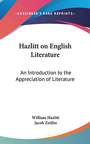 9780548192764: Hazlitt On English Literature: An Introduction To The Appreciation Of Literature