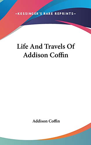 9780548193525: Life And Travels Of Addison Coffin