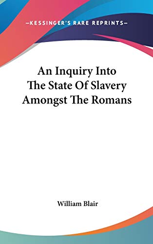 9780548194829: An Inquiry Into The State Of Slavery Amongst The Romans