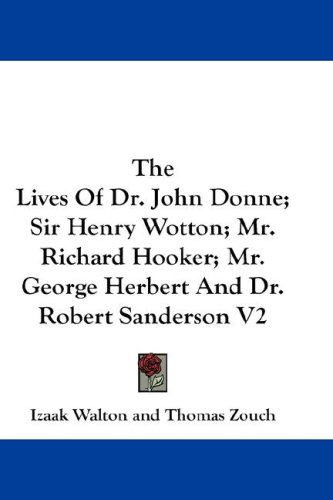 The Lives of Dr. John Donne; Sir Henry Wotton; Mr. Richard Hooker; Mr. George Herbert and Dr. Robert Sanderson (9780548195635) by Walton, Izaak