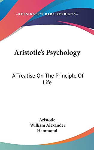 Aristotle's Psychology: A Treatise On The Principle Of Life (9780548198506) by Aristotle