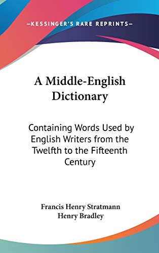9780548202708: A Middle-English Dictionary: Containing Words Used by English Writers from the Twelfth to the Fifteenth Century