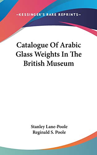 Catalogue Of Arabic Glass Weights In The British Museum (9780548203279) by Lane-Poole, Stanley