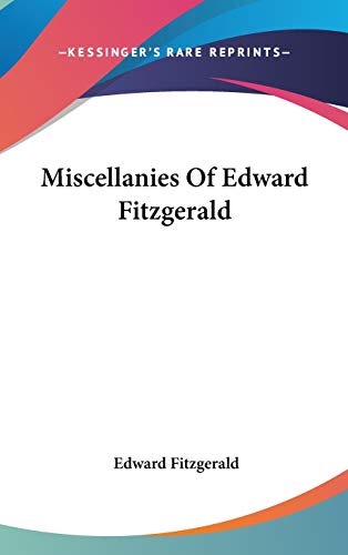 Miscellanies Of Edward Fitzgerald (9780548215326) by Fitzgerald, Edward