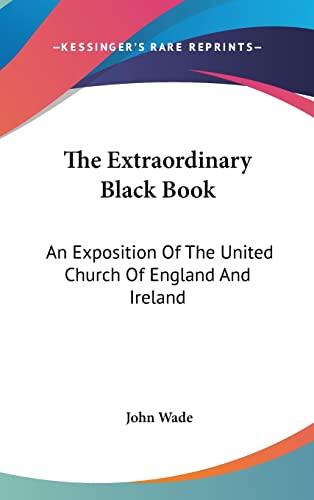 Stock image for The Extraordinary Black Book: An Exposition Of The United Church Of England And Ireland for sale by ALLBOOKS1