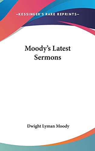 9780548223994: Moody's Latest Sermons