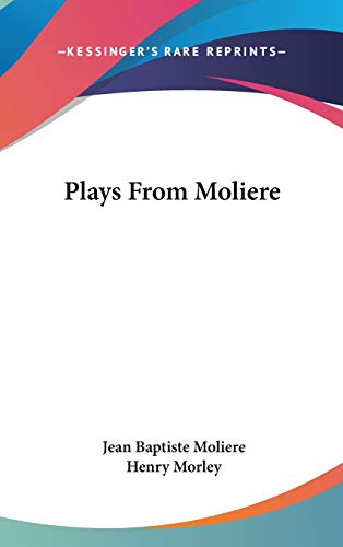 Plays From Moliere (9780548226902) by Moliere, Jean Baptiste