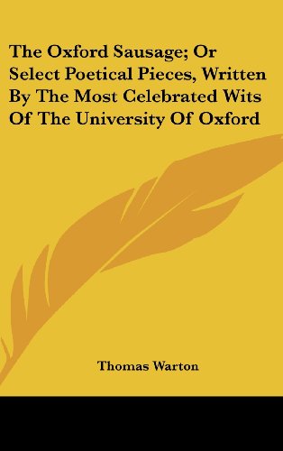 9780548227992: The Oxford Sausage; Or Select Poetical Pieces, Written By The Most Celebrated Wits Of The University Of Oxford
