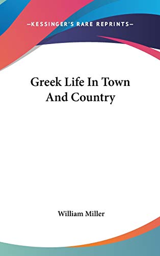 Greek Life In Town And Country (9780548229873) by Miller, William