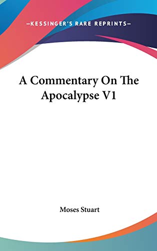 A Commentary On The Apocalypse V1 (9780548231067) by Stuart, Moses