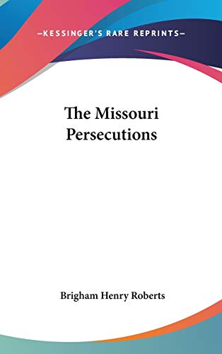 9780548231166: The Missouri Persecutions