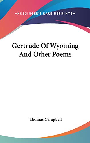 Gertrude Of Wyoming And Other Poems (9780548231838) by Campbell, Thomas