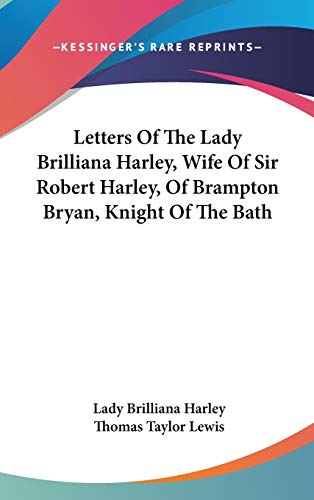9780548234044: Letters Of The Lady Brilliana Harley, Wife Of Sir Robert Harley, Of Brampton Bryan, Knight Of The Bath