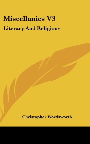 Miscellanies V3: Literary And Religious (9780548235249) by Wordsworth, Christopher