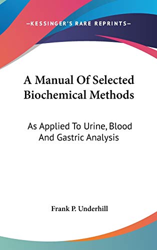 9780548237519: A Manual Of Selected Biochemical Methods: As Applied To Urine, Blood And Gastric Analysis
