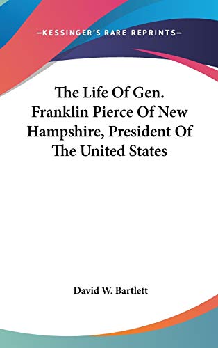 9780548237946: The Life Of Gen. Franklin Pierce Of New Hampshire, President Of The United States