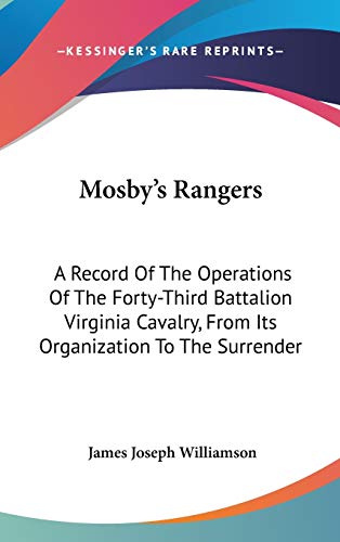 9780548239872: Mosby's Rangers: A Record of the Operations of the Forty-third Battalion Virginia Cavalry, from Its Organization to the Surrender