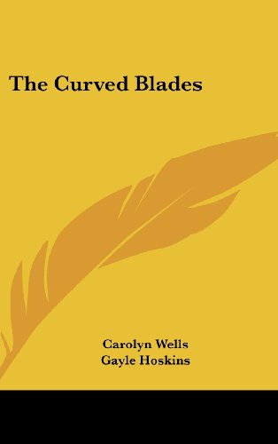 The Curved Blades (9780548240069) by Wells, Carolyn
