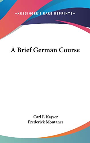 9780548241592: A Brief German Course