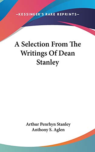 A Selection from the Writings of Dean Stanley (9780548243503) by Stanley, Arthur Penrhyn