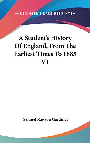 A Student's History Of England, From The Earliest Times To 1885 V1 (9780548246788) by Gardiner, Samuel Rawson